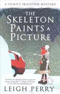 The Skeleton Paints a Picture: A Family Skeleton Mystery (#4)