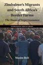 Zimbabwe's Migrants and South Africa's Border Farms