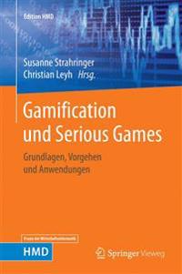 Gamification Und Serious Games: Grundlagen, Vorgehen Und Anwendungen