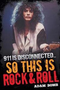 911 is Disconnected: So This is Rock and Roll