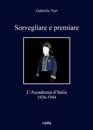 Sorvegliare E Premiare: L'Accademia D'Italia, 1926-1944
