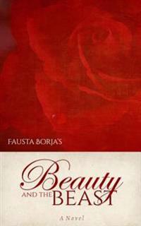 Fausta Borja's Beauty and the Beast: A Steamy Gothic Romance Retelling