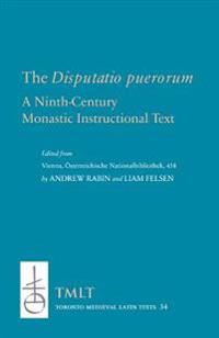 The Disputatio Puerorum: A Ninth-Century Monastic Instructional Text