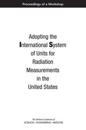 Adopting the International System of Units for Radiation Measurements in the United States