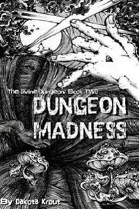 Dungeon Madness: The Divine Dungeon Book Two