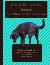 Labrador Retriever - Scent Detective Composition Notebook: College Ruled Writer's Notebook for School / Teacher / Office / Student [ Softback * Perfec