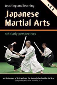 Teaching and Learning Japanese Martial Arts Vol. 2: Scholarly Perspectives