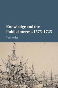 Knowledge and the Public Interest, 1575-1725