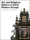 Art and Religious Reform in Early Modern Europe