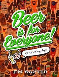 Beer Is for Everyone!: Of Drinking Age