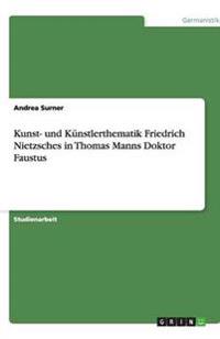 Kunst- Und K nstlerthematik Friedrich Nietzsches in Thomas Manns Doktor Faustus