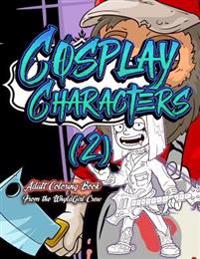 Cosplay Characters 2: Adult Coloring Book: 30 Hilariously Detailed Coloring Designs