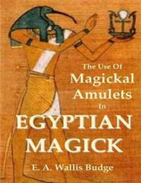 Use of Magickal Amulets In Egyptian Magick