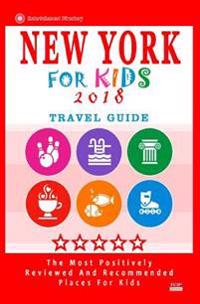 New York for Kids 2018: Places for Kids to Visit in New York (Kids Activities & Entertainment 2018)