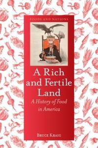 A Rich and Fertile Land: A History of Food in America