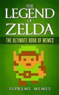 The Legend of Zelda: The Ultimate Book of Memes