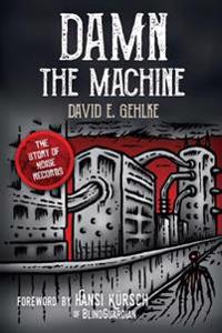 Damn the Machine - The Story of Noise Records