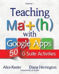 Teaching Math with Google Apps, Volume 1