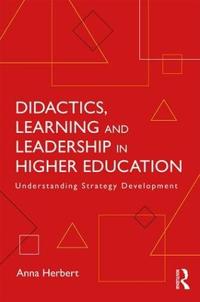 Didactics, Learning and Leadership in Higher Education: Understanding Strategy Development