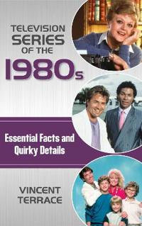 Television Series of the 1980s: Essential Facts and Quirky Details