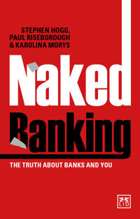 Naked Banking: The Truth about Banks and You