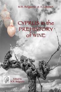 Cyprus in the Prehistory of Wine: Archaeology, Legends and Archaeometry on a Symbol of God