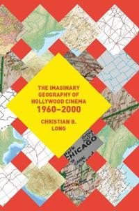 The Imaginary Geography of Hollywood Cinema 1960-2000
