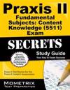 Praxis II Fundamental Subjects: Content Knowledge (5511) Exam Secrets Study Guide: Praxis II Test Review for the Praxis II: Subject Assessments