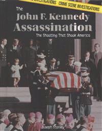 The John F. Kennedy Assassination: The Shooting That Shook America