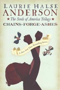 The Seeds of America Trilogy: Chains; Forge; Ashes