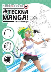 Nosebleed Studio lär dig teckna manga! : karaktärsdesign