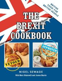 The Brexit Cookbook: British Food for British People
