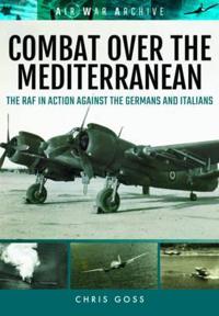 Combat over the mediterranean - the raf in action against the germans and i