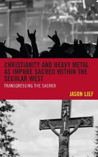 Christianity and Heavy Metal as Impure Sacred within the Secular West
