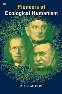 Pioneers of Ecological Humanism: Lewis Mumford, Rene Dubos and Murray Bookchin