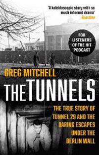 Tunnels - the untold story of the escapes under the berlin wall