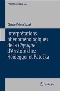 Interpretations Phenomenologiques de la 'Physique' D'Aristote Chez Heidegger Et Patocka