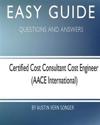Easy Guide: Certified Cost Consultant Cost Engineer: Questions and Answers
