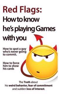 Red Flags: How to Know He's Playing Games with You. How to Spot a Guy Who's Never Going to Commit. How to Force Him to Show His C