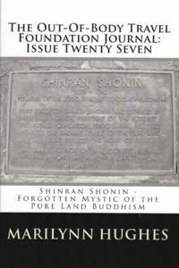 Out-of-Body Travel Foundation Journal: 'Shinran Shonin - Forgotten Mystic of Pure Land Buddhism' - Issue Twenty Seven