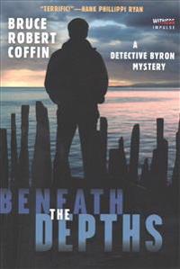 Beneath the Depths: A Detective Byron Mystery