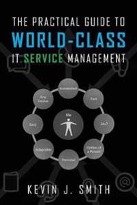 The Practical Guide to World-Class It Service Management