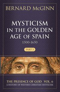 Mysticism in the Golden Age of Spain 1500-1650
