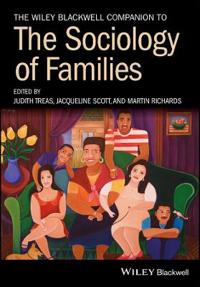 The Wiley-Blackwell Companion to the Sociology of Families