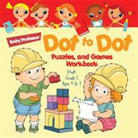 Dot to Dot, Puzzles, and Games Workbook | PreK-Grade 1 - Ages 4 to 7