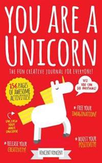 You Are a Unicorn: The Fun Creative Journal for Everyone!