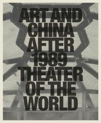 Art and china after 1989 - theater of the world