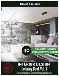 Interior Design Coloring Book for Adults Relaxation Vol.1 Meditation Blessing: Sketches Coloring Book 40 Drawing Images + 40 Bonus Line Patterns