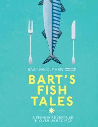 Barts fish tales - a fishing adventure in over 100 recipes