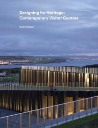 Designing for heritage: contemporary visitor centres